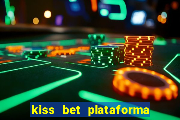 kiss bet plataforma de jogos